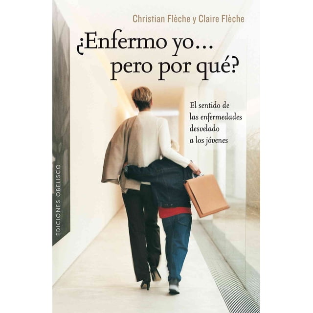 ¿ENFERMO YO...PERO POR QUE? EDICIONES OBELISCO CHRISTIAN FLECHE