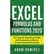 ADAM RAMIREZ Excel Academy: Excel Formulas and Functions 2020: The Step by Step Excel Guide with Examples on How to Create Powerful Formulas (Paperback)