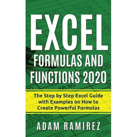 Excel Academy Excel Formulas and Functions 2020: The Step by Step Excel Guide with Examples on How to Create Powerful Formulas Book 1 (Paperback)