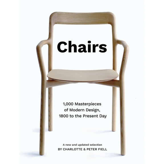 Chairs: 1,000 Masterpieces of Modern Design, 1800 to the Present Day, (Hardcover)