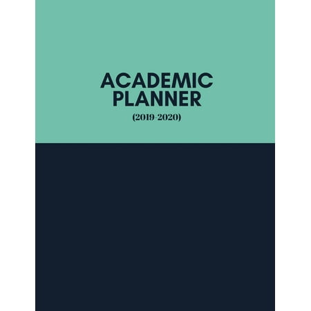 Academic Planner 2019-2020: Week To View And Month To View Large Stylish And Simple Diary - At A Glance Calendar Schedule Planner July 2019 Through June 2020- Teal Blue Edition