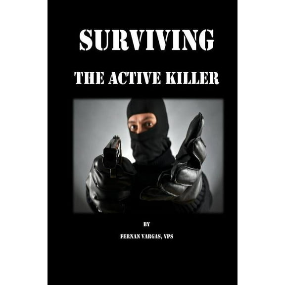 Surviving the Active Killer, (Paperback)