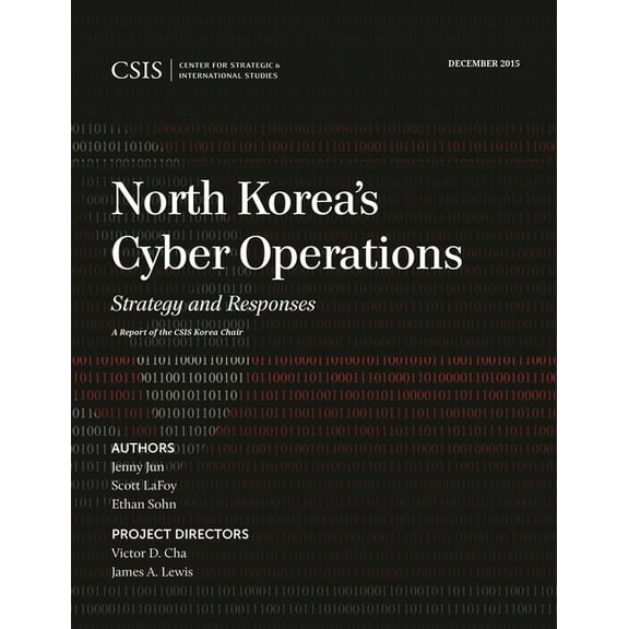 CSIS Reports North Korea's Cyber Operations: Strategy and Responses, (Paperback)