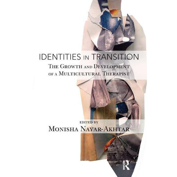 Identities in Transition: The Growth and Development of a Multicultural Therapist, (Paperback)