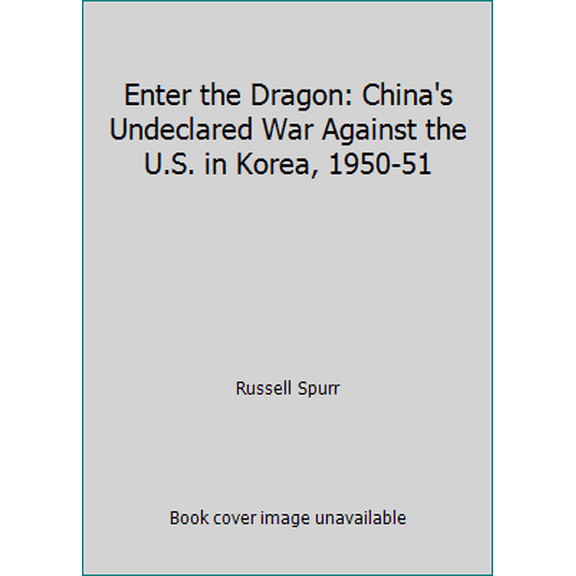 Pre-Owned Enter the Dragon: China's Undeclared War Against the U.S. in Korea, 1950-51 (Hardcover) 1557040087 9781557040084