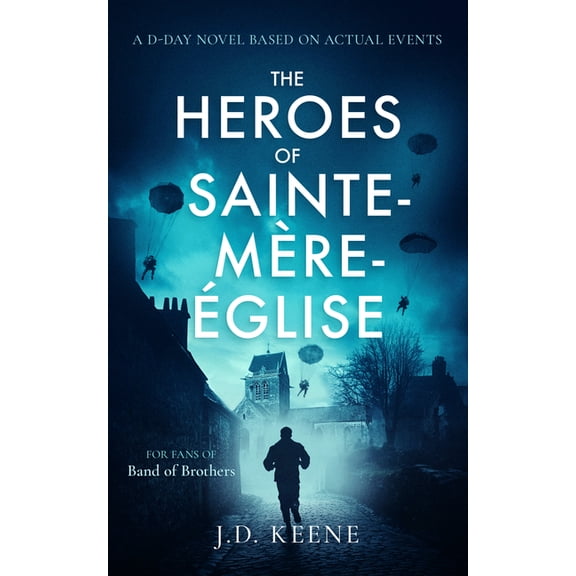The Heroes of Sainte-Mère-Ãglise: A D-Day Novel, (Paperback)