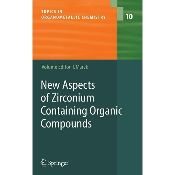 Topics in Organometallic Chemistry New Aspects of Zirconium Containing Organic Compounds, Book 10, (Hardcover)