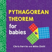 Pythagorean Theorem for Babies: A Simple and Colorful Introduction to Math and Geometry Concepts Baby University Board Book Chris Ferrie, Mike Ziniti