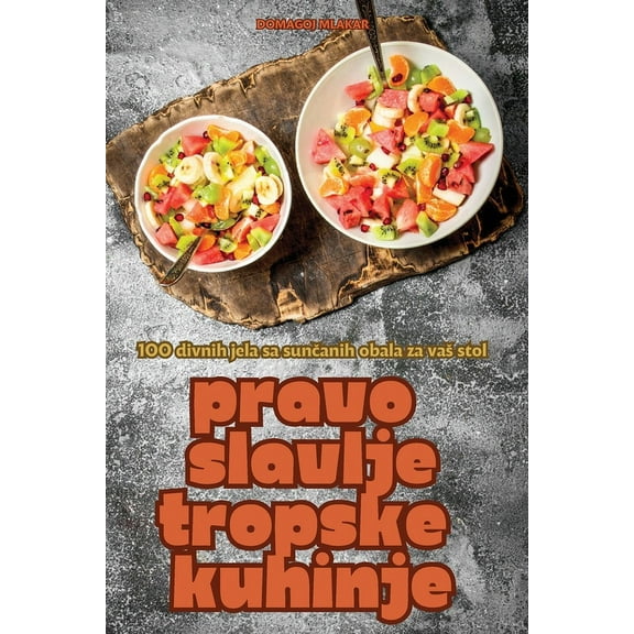 Pravo Slavlje Tropske Kuhinje, (Paperback)