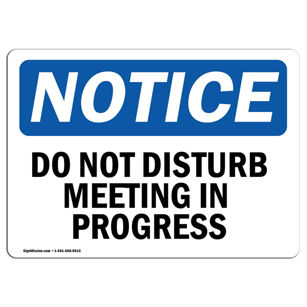 OSHA Notice Do Not Disturb Meeting In Progress Sign Heavy Duty