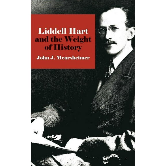 Cornell Studies in Security Affairs Liddell Hart and the Weight of History, (Hardcover)