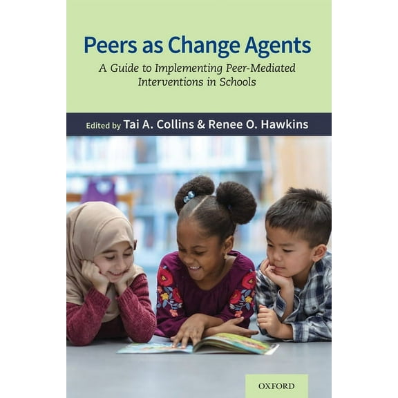Peers as Change Agents: A Guide to Implementing Peer-Mediated Interventions in Schools, (Paperback)