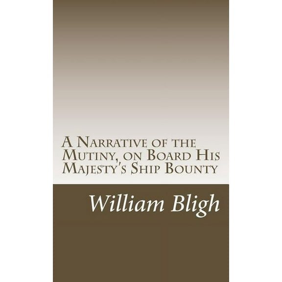 A Narrative of the Mutiny, on Board His Majesty's Ship Bounty (Paperback)