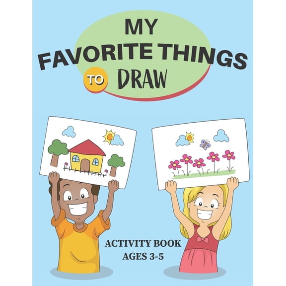 My Favorite Things to Draw Activity Book Ages 3-5: My Little Artist Color and Draw, (Paperback)