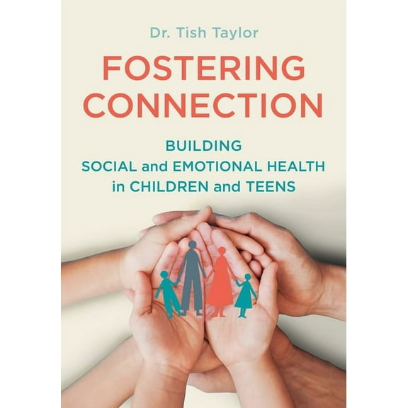 Fostering Connection: Building Social and Emotional Health in Children and Teens, (Paperback)