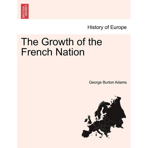 The Growth of the French Nation (Paperback)