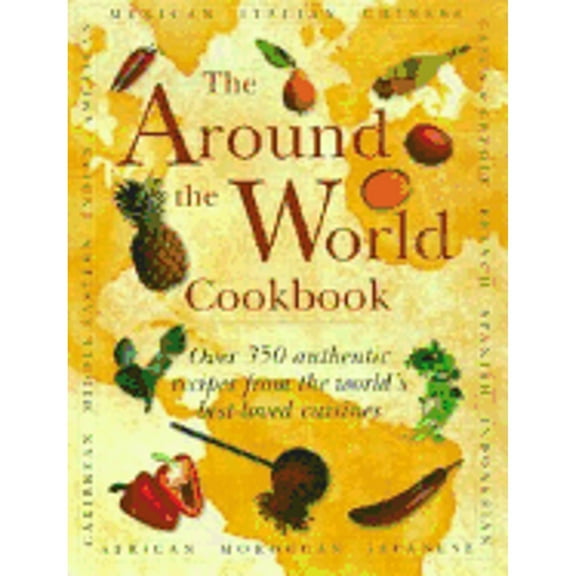 Pre-Owned The Around the World Cookbook: Over 35 Authentic Recipes from the World's Favourite Cuisine Paperback