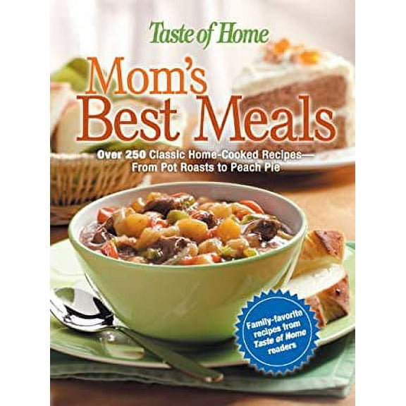 Pre-Owned Mom's Best Meals : Over 250 Classic Home-Cooked Recipes--From Pot Roasts to Peach Pie 9780898214215
