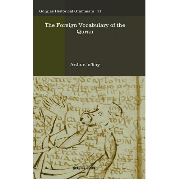 Gorgias Historical Grammars: The Foreign Vocabulary of the Quran (Hardcover)