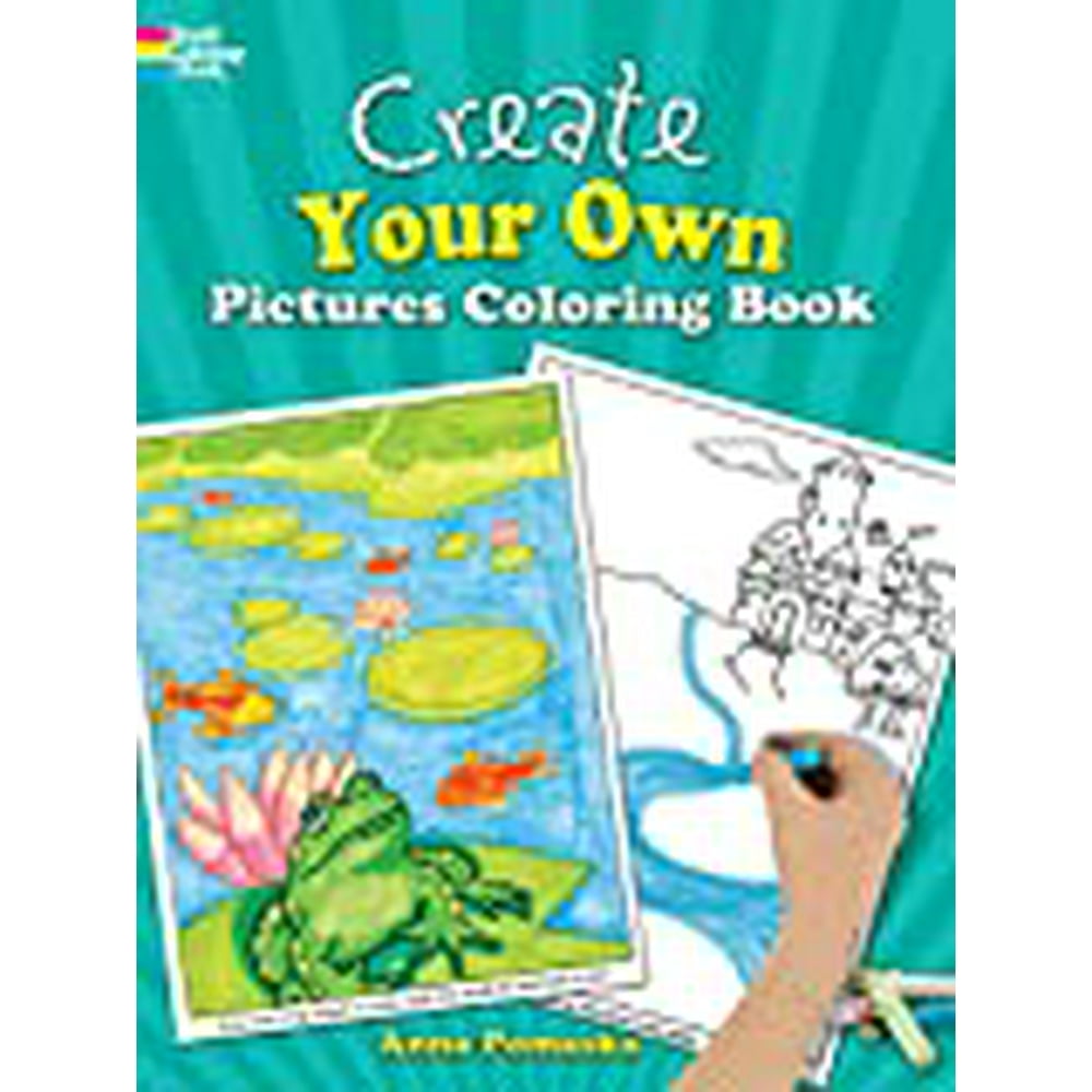Dover Children's Activity Books Create Your Own Pictures Coloring Book