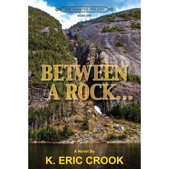 The Gansted Trilogy Between a Rock . . ., Book 1, (Paperback)