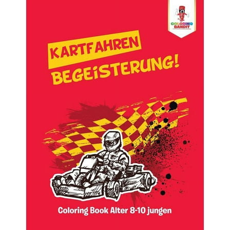 Kartfahren Begeisterung!: Coloring Book Alter 8-10 jungen, (Paperback)