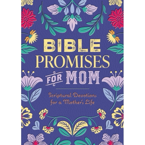 Bible Promises for Mom: Scriptural Devotions for a Mother's Life, (Hardcover)