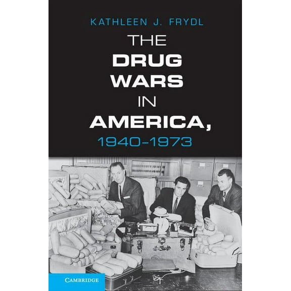 The Drug Wars in America, 1940-1973, (Hardcover)