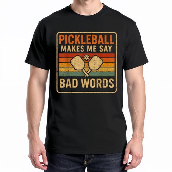 Pickleball Makes Me Say Bad Words T-Shirt – Sports Humor – Pickleball Players