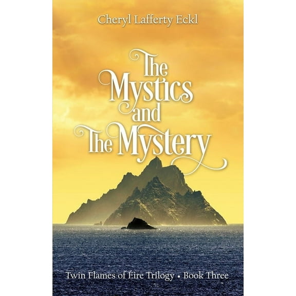 Twin Flames Romance Novel The Mystics and The Mystery: Twin Flames of Éire Trilogy - Book Three, (Paperback)
