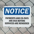 thumbnail image 5 of (2 Pack) Payments And Co-Pays Are Due Before Services OSHA Notice Sign 18 Inch X 12 Inch Indoor / Outdoor Rust-Free Aluminum Metal Signs for Workplace, Workshop, and Construction Site,, 5 of 8