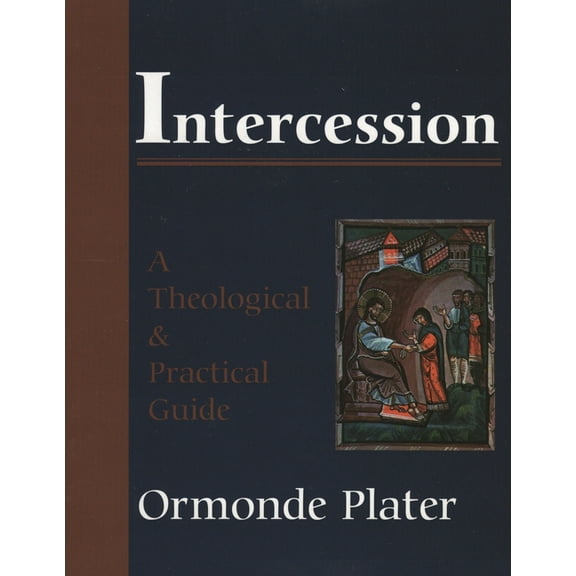 Intercession: A Theological and Practical Guide, (Paperback)