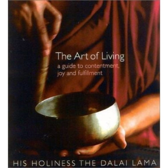 The Art of Living : A Guide to Contentment, Joy and Fulfillment (Paperback)