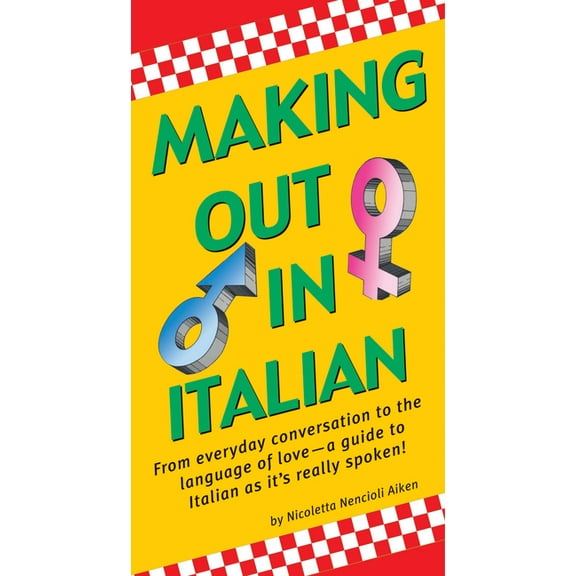 Making Out Books Making Out in Italian: (Italian Phrasebook), (Paperback)