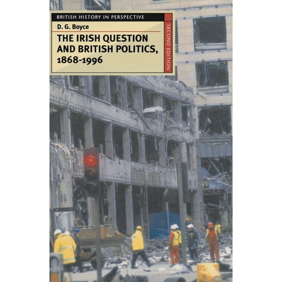 British History in Perspective The Irish Question and British Politics, 1868-1996, Book 37, (Paperback)