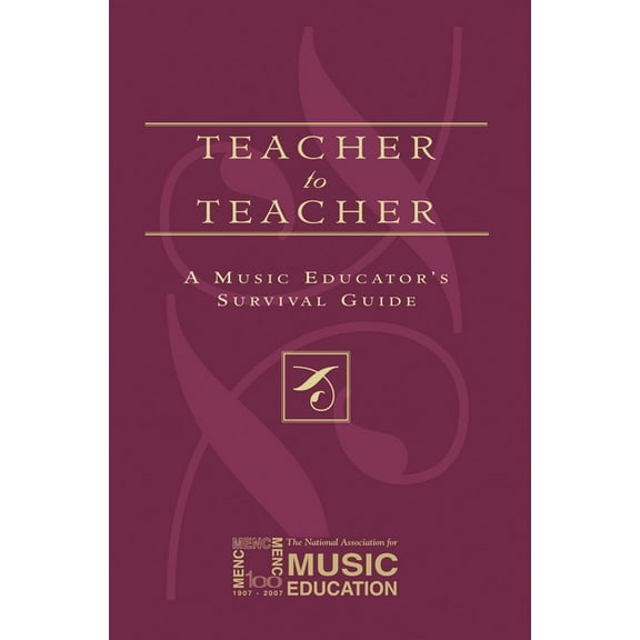 Teacher to Teacher: A Music Educator's Survival Guide, (Paperback)