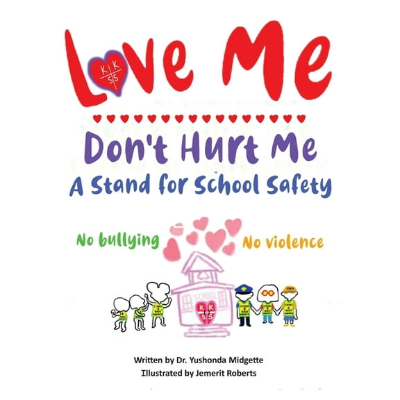 Love Me Don't Hurt Me: A Stand for School Safety No Bullying No Violence, (Paperback)
