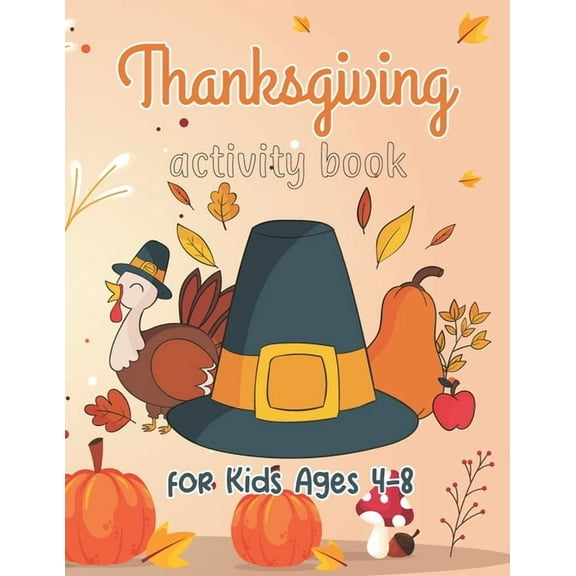 Thanksgiving Activity Book for Kids ages 4-8: Thanksgiving Coloring book for Kids ages 4-8 Mazes, Word Searches, Thanksg, (Paperback)