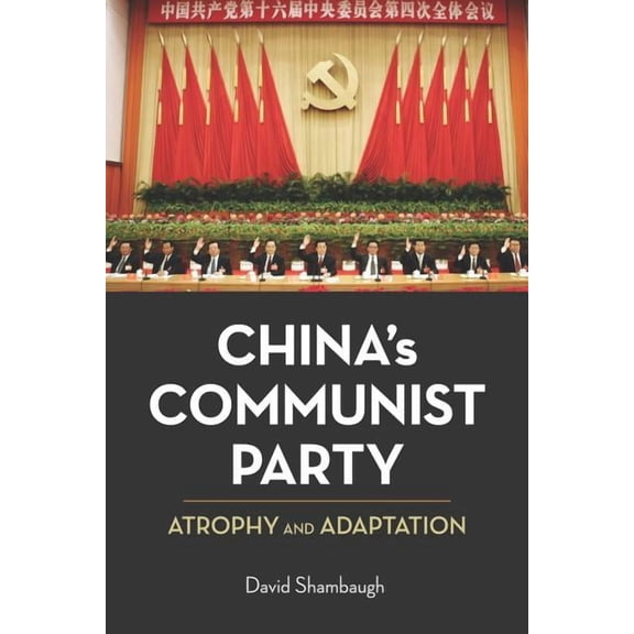 China's Communist Party : Atrophy and Adaptation (Edition 1) (Paperback)