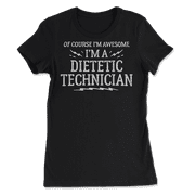 Funny Dietetic Technician Shirt for Men and Women - Awesome!