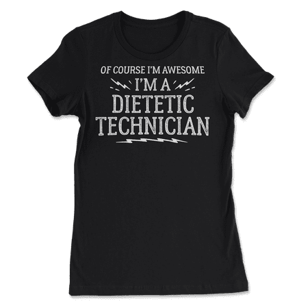 Funny Dietetic Technician Shirt for Men and Women - Awesome!