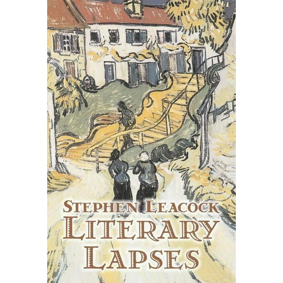 Literary Lapses by Stephen Leacck, Fiction, Literary, (Paperback)