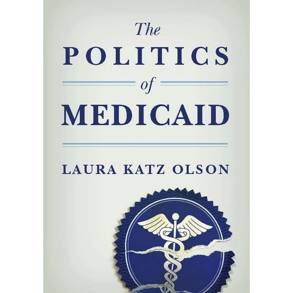 The Politics of Medicaid, (Hardcover)