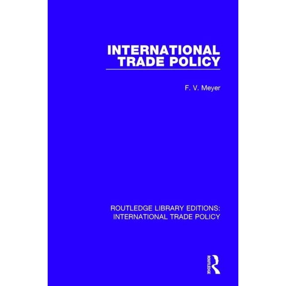 Routledge Library Editions: Internationa International Trade Policy, Book 14, (Hardcover)