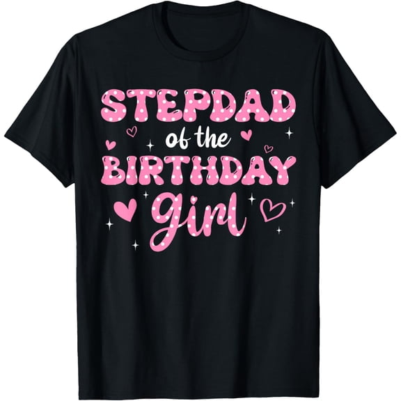 Exquisite and comfortable-Stepdad Of The Birthday Pink Girl Matching Family T-Shirt