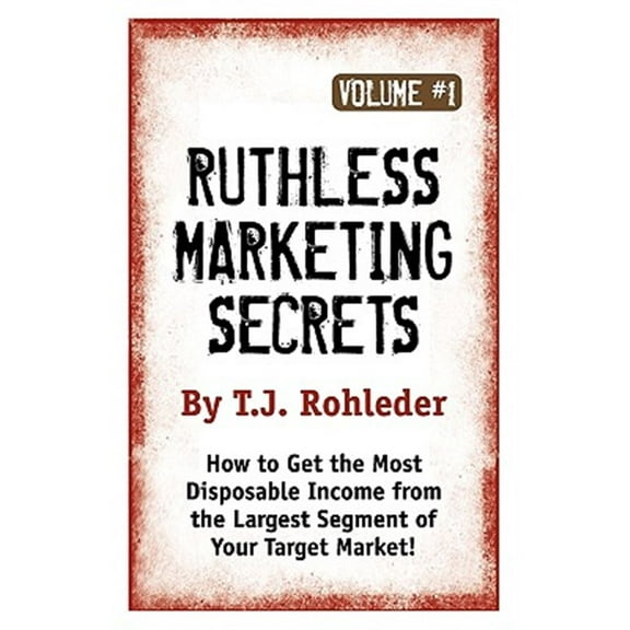 Ruthless Marketing Secrets, Vol. 1 (Paperback)