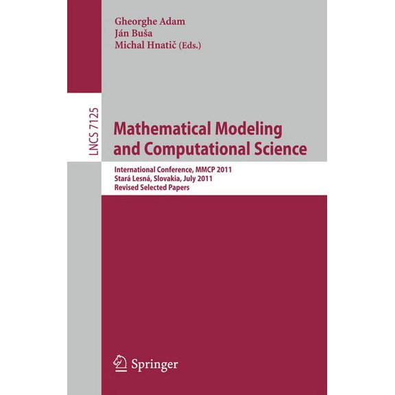 Mathematical Modeling and Computational Science: International Conference, Mmcp 2011, StarÃ¡ LesnÃ¡, Slovakia, July 4-8, 2, (Paperback)