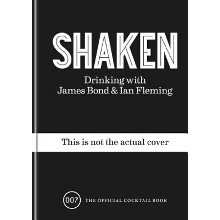 Shaken : Drinking with James Bond and Ian Fleming, the official cocktail (Best Of Bond James Bond)