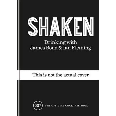 Shaken : Drinking with James Bond and Ian Fleming, the official cocktail (Best James Bond For Kids)