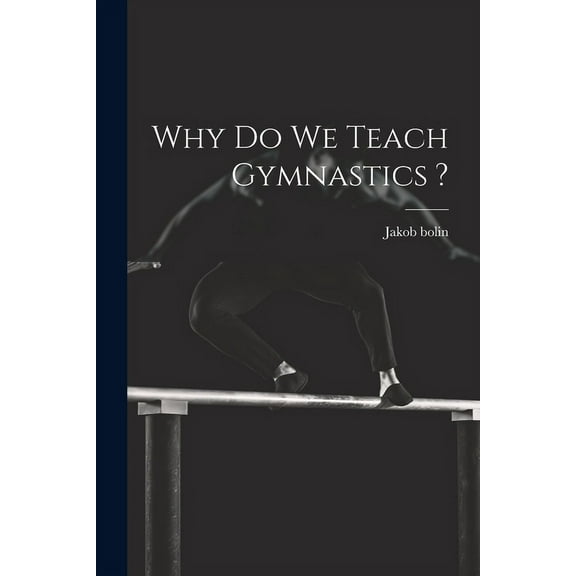 Why do we Teach Gymnastics ? (Paperback)